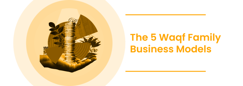 The 5 Waqf Family Business Models